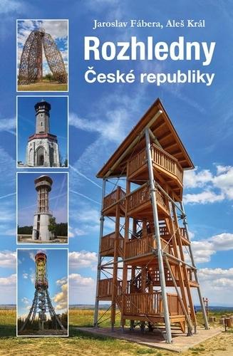 Kniha: Rozhledny České republiky - Fábera , Aleš Král Jaroslav