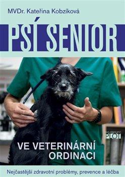 Kniha: Psí senior ve vetiránární ordinaci - Kateřina Kobzíková