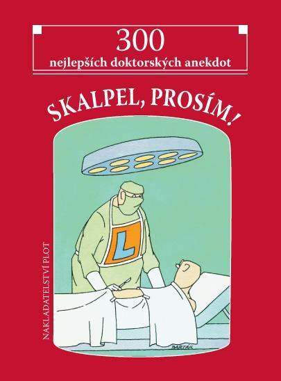 Kniha: Skalpel, prosím! - 300 nejlepších doktorských anekdotautor neuvedený