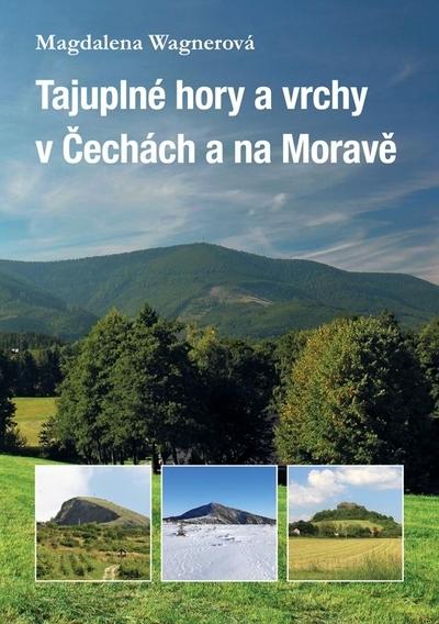 Kniha: Tajuplné hory a vrchy v Čechách a na Moravě - Magdalena Wagnerová