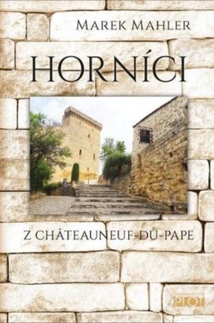 Kniha: Horníci z Châteauneuf-du-Pape - Marek Mahler