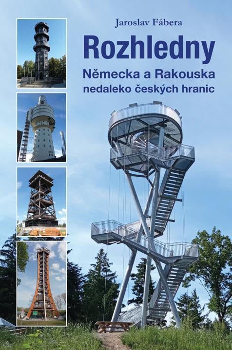 Kniha: Rozhledny Německa a Rakouska nedaleko českých hranic - Fábera Jaroslav