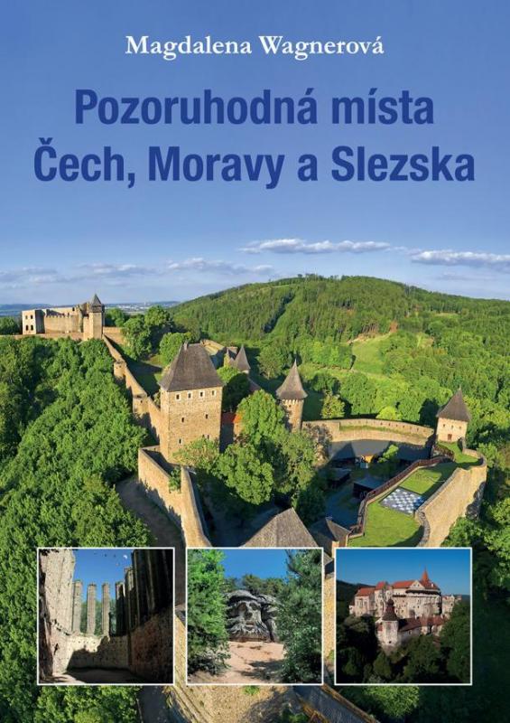 Kniha: Pozoruhodná místa Čech, Moravy a Slezska - Wagnerová Magdalena