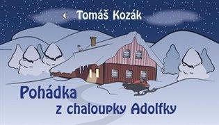 Kniha: Pohádka z chaloupky Adolfky - Kozák, Tomáš