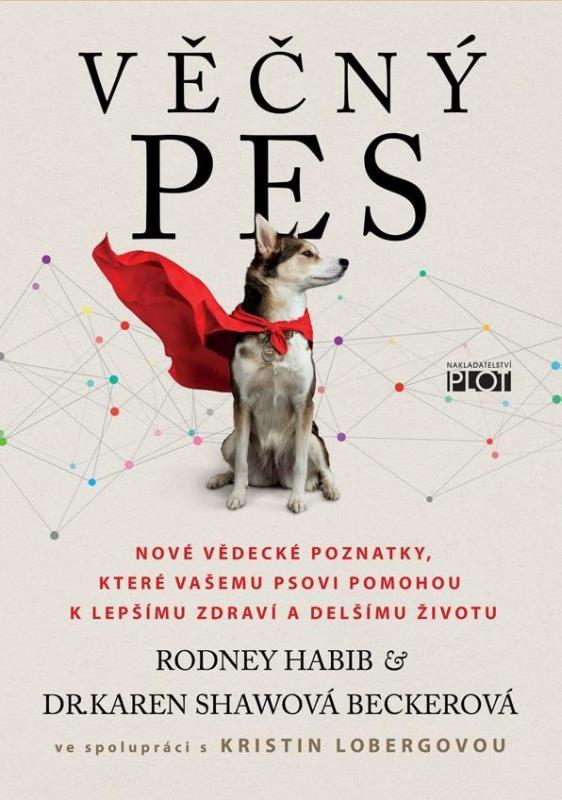 Kniha: Věčný pes - Nové vědecké poznatky, které vašemu psovi pomohou k lepšímu zdraví a delšímu životu - Habib Rodney