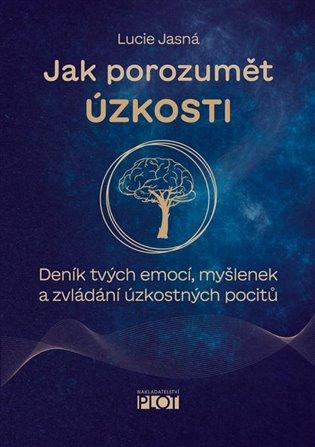 Kniha: Jak porozumět úzkosti - Jasná, Lucie