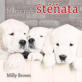 Kniha: Máme rádi štěňata - Milly Brown