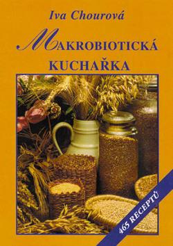 Kniha: Makrobiotická kuchařka - Iva Chourová