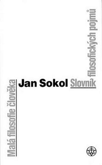 Kniha: Malá filosofie člověka - Slovník filosofických pojmů - Sokol Jan