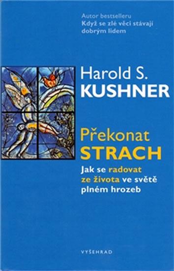 Kniha: Překonat strach - Jak se radovat ze života ve světě plném hrozeb - Kushner Harold S.