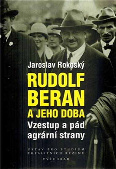 Kniha: Rudolf Beran a jeho doba - Rokoský Jaroslav