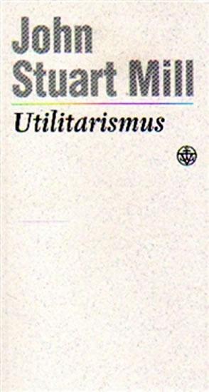 Kniha: Utilitarismus - Mill John Stuart