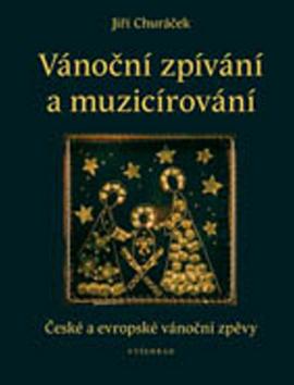 Kniha: Vánoční zpívání a muzicírování - Jiří Churáček