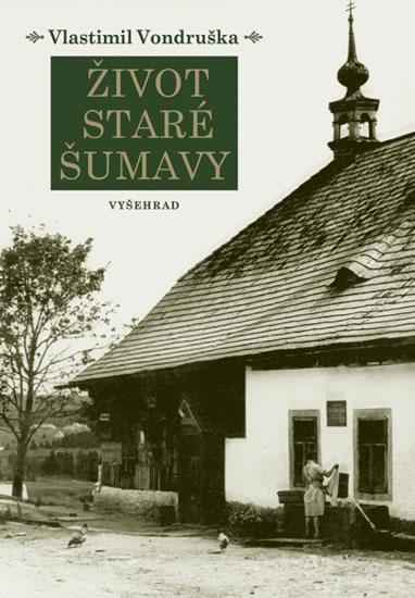 Kniha: Život staré Šumavy - Vondruška Vlastimil