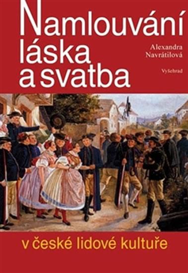 Kniha: Namlouvání, láska a svatba v české lidové kultuře - Navrátilová Alexandra