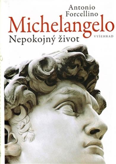 Kniha: Michelangelo - Nepokojný život - Forcellino Antonio