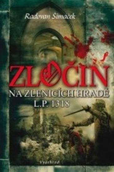 Kniha: Zločin na Zlenicích hradě L. P. 1318 - Šimáček Radovan
