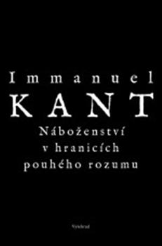 Kniha: Náboženství v hranicích pouhého rozumu - Immanuel Kant