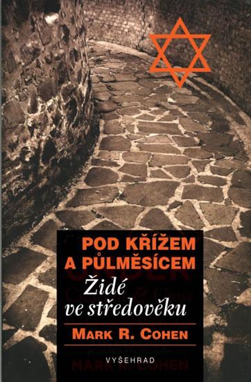 Kniha: Pod křížem a půlměsícem - Cohen Mark R.