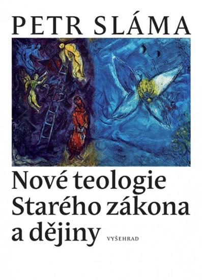 Kniha: Nové teologie Starého zákona a dějiny - Sláma Petr