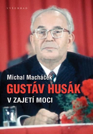 Kniha: Gustáv Husák - V zajetí moci - Macháček Michal