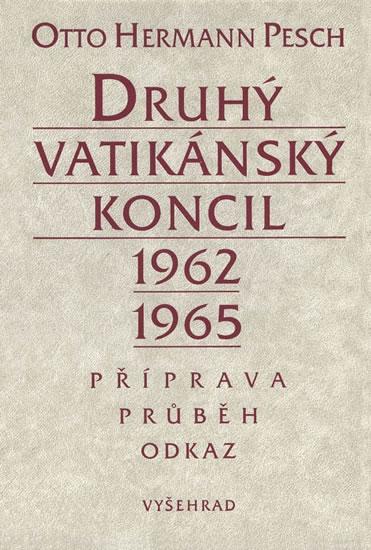 Kniha: Druhý vatikánský koncil 1962-1965 - Příprava - průběh - odkaz - Pesch Otto Hermann