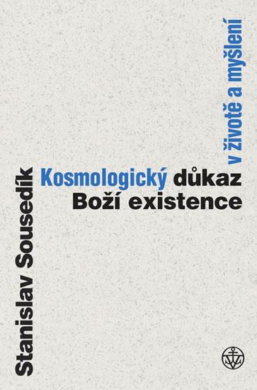 Kniha: Kosmologický důkaz boží existence v životě a myšlení - Sousedík Stanislav