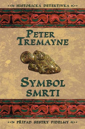 Kniha: Symbol smrti - Případ sestry Fidelmy - Tremayne Peter