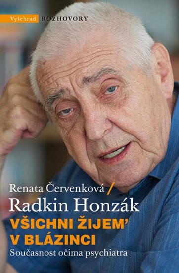 Kniha: Všichni žijem´ v blázinci - Současnost očima psychiatra - Červenková Renata, Honzák Radkin