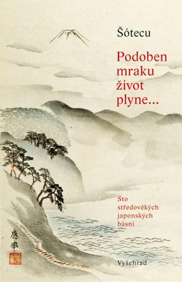 Kniha: Podoben mraku život plyne... Sto středověkých japonských básní - Šótecu