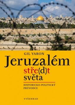 Kniha: Jeruzalém, stře(d)t světa - Gil Yaron