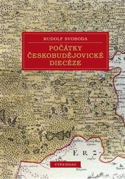 Kniha: Počátky českobudějovické diecéze - Rudolf Svoboda