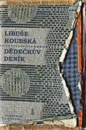 Kniha: Dědečkův deník - Obyčejný život v neobyčejných dějinách. Nebo naopak? - Koubská Libuše