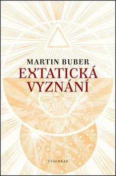 Kniha: Extatická vyznání - Buber Martin