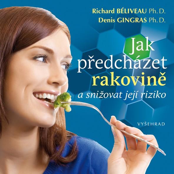 Kniha: Jak předcházet rakovině a snížit riziko jejího výskytu - Richard Béliveau; Denis Gingras