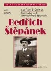 Kniha: Bedřich Štěpánek - Nepohodlný muž československé diplomacie - Jan Hálek