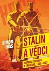 Kniha: Stalin a vědci - Historie triumfu a tragédie 1905-1953 - Simon Ings