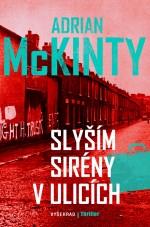 Kniha: Slyším sirény v ulicích - Adrian McKinty