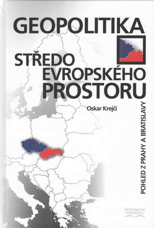 Kniha: Geopolitika středoevropského prostoru - Oskar Krejčí