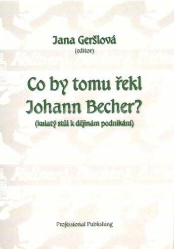Kniha: Co by tomu řekl Johann Becher? - Jana Geršlová