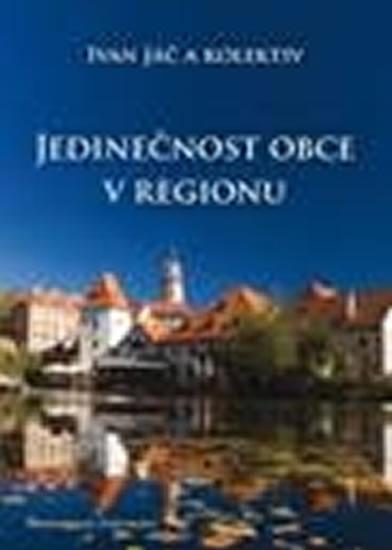 Kniha: Jedinečnost obce v regionu - Jáč Ivan a kolektiv