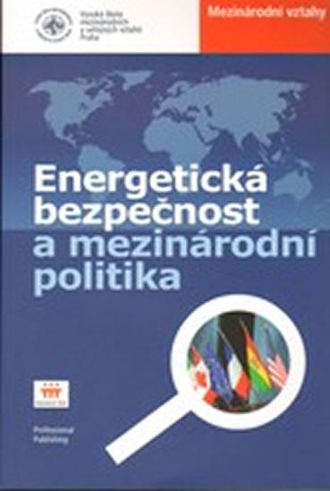 Kniha: Energetická bezpečnost a mezinárodní politika - Veselý Zdeněk