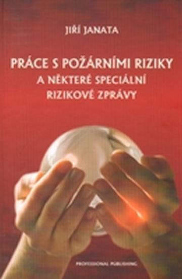 Kniha: Práce s požárními riziky a některé speciální rizikové zprávy - Janata Jiří