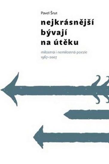 Kniha: Nejkrásnější bývají na útěku - Pavel Šrut