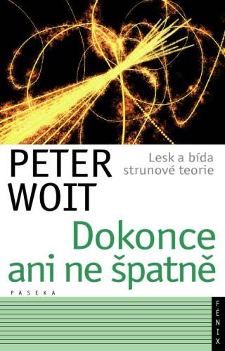 Kniha: Dokonce ani ne špatně - Peter Woit