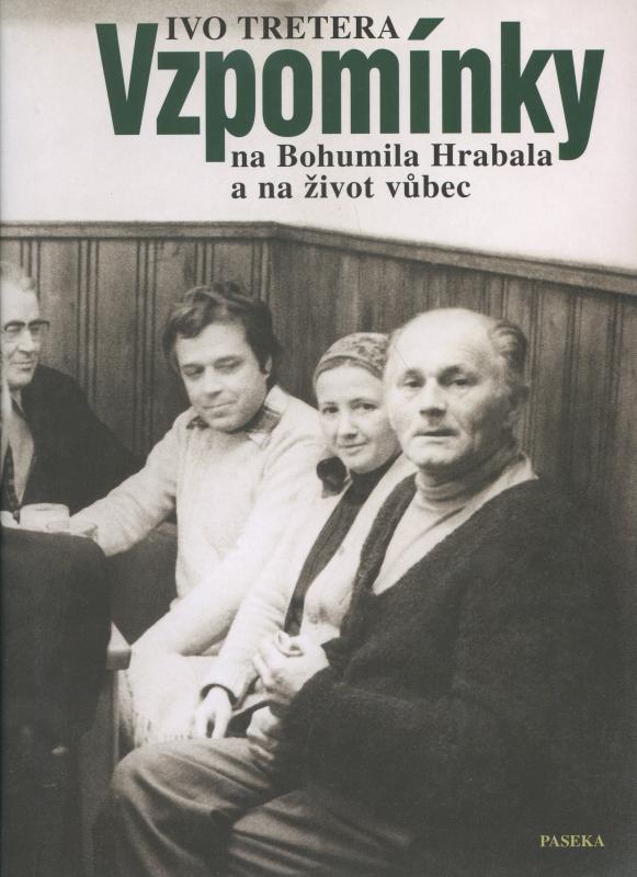 Kniha: Vzpomínky na Bohumila Hrabala a na život vůbec - Ivo Tretera