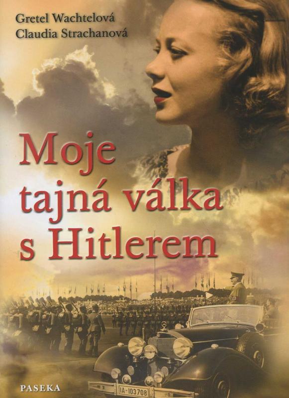 Kniha: Moje tajná válka s Hitlerem - Claudia Strachanová