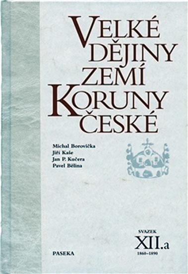 Kniha: Velké dějiny zemí Koruny české XII.a - Michael Borovička a kol.