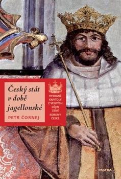 Kniha: Český stát v době jagellonské - Petr Čornej