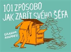 Kniha: 101 způsobů, jak zabít svého šéfa - Graham Roumieu